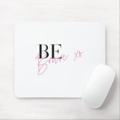 Wees dapper positief Motivatie Inspirerend Muismat (Met muis)