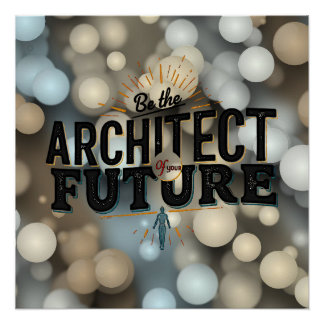 Wees de Architect van je Toekomst Perfect Poster