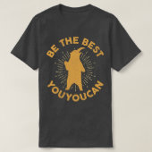 Wees de beste die je kunt rondlopen t-shirt (Design voorkant)