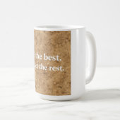 Wees de Beste, Vergeet de Rest Koffiemok (Voorkant rechts)