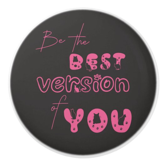 Wees de beste versie van je Schattigee kat Keramische Knop (Voorkant)