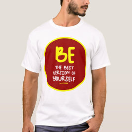Wees de beste versie van jezelf, motivatie t-shirt