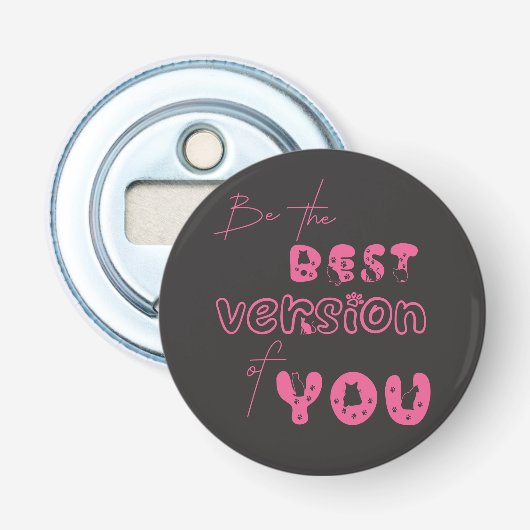 Wees de Beste Versie van Jou Flesopener Button Flesopener (Voorkant)