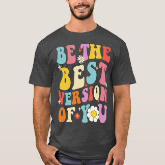 Wees de beste versie van You 60s 70s Groovy T-shirt