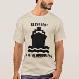 Wees de boot niet meedogenloos t-shirt