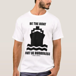 Wees de boot niet meedogenloos t-shirt