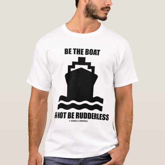 Wees de boot niet meedogenloos t-shirt (Voorkant)