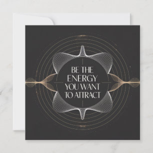 Wees de energie die je wilt aantrekken kaart