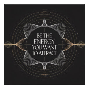 Wees de energie die je wilt aantrekken perfect poster