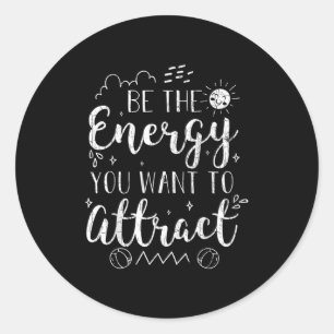 Wees de energie die je wilt om grappige motivatie  ronde sticker