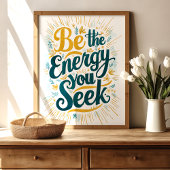 Wees de energie die je zoekt: Motivatie kunstdruk Poster