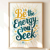 Wees de energie die je zoekt: Motivatie kunstdruk Poster