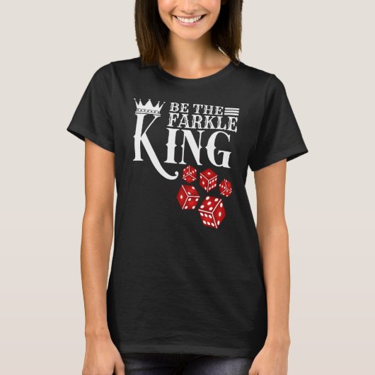 Wees de Farkle King Farkle Dice Game T-shirt (Voorkant)