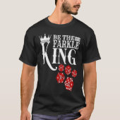 Wees de Farkle King Farkle Dice Game T-shirt (Voorkant)