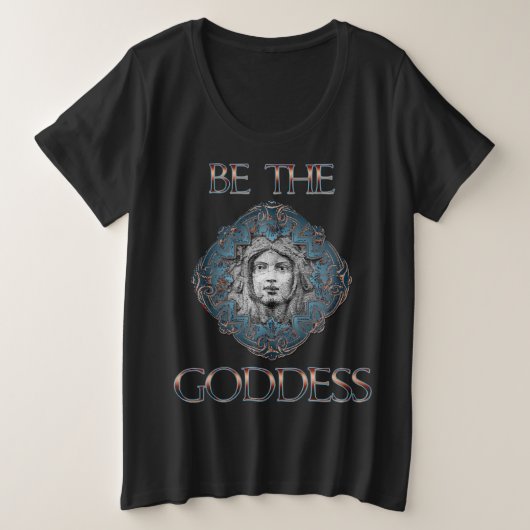 Wees de godin grote maat t-shirt (Design voorkant)