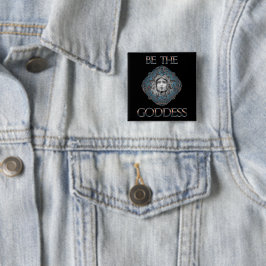Wees de godin vierkante button 5,1 cm