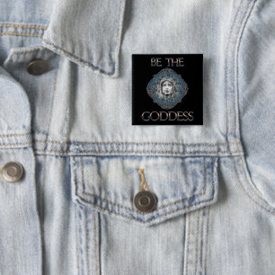 Wees de godin vierkante button 5,1 cm