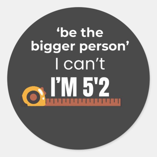 Wees de Grotere Persoon Grappige Quote Ronde Sticker (Voorkant)