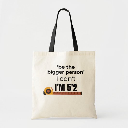 Wees de Grotere Persoon Grappige Quote Tote Bag (Voorkant)
