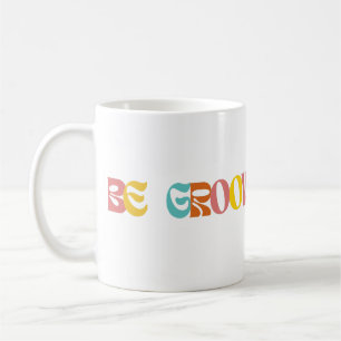"Wees de hele dag groovy" Koffiemok