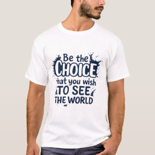 Wees de keuze Inspirerend offerte ontwerp T-shirt