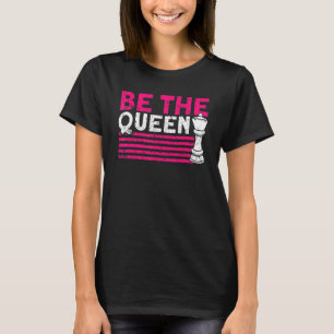 Wees de koningin-schaakspeler t-shirt
