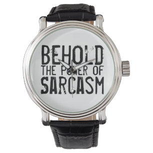 Wees de kracht van Sarcasm Horloge