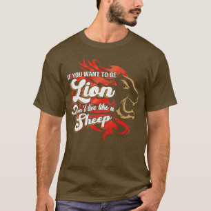 Wees de leeuw, geen schapen t-shirt