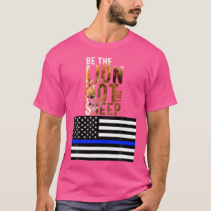 Wees de leeuw, niet de schapen politie blauwe lijn t-shirt