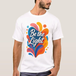 Wees de licht Inspirerend kleurrijke typografie De T-shirt