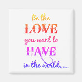 "Wees de liefde die je wilt" Magnet (Voorkant)