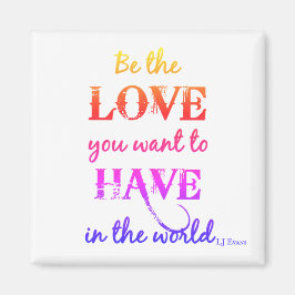 "Wees de liefde die je wilt" Magnet