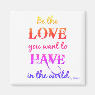 "Wees de liefde die je wilt" Magnet