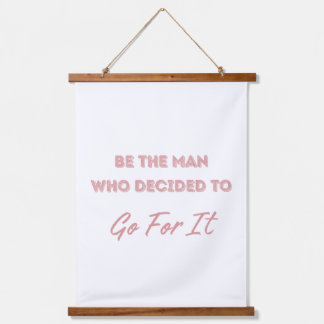 Wees de man die besloot er voor te gaan hangend wandkleed