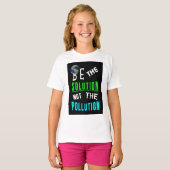 Wees de oplossing niet de dag van de vervuiling va t-shirt (Voorkant volledig)