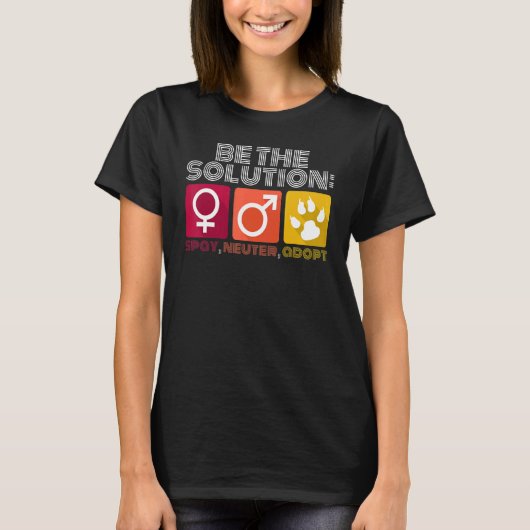 Wees de oplossing Spray Neuter Adopteer Dier 2 T-shirt (Voorkant)