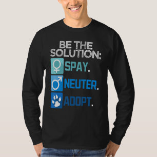 Wees De Oplossing Steriliseren Castreren Adopteer  T-shirt