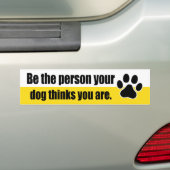 Wees de persoon die je hond denkt... bumpersticker (Op auto)