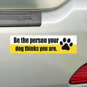 Wees de persoon die je hond denkt... bumpersticker