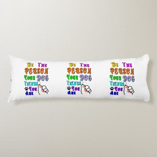Wees de persoon die je hond denkt dat je aardig be lichaamskussen (Voorkant)