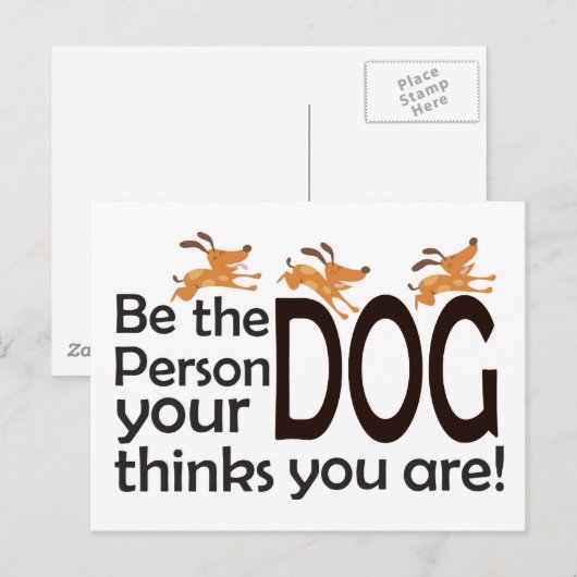 Wees de persoon die je hond denkt dat je bent briefkaart (Voorkant / Achterkant)