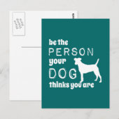 Wees de persoon die je hond denkt dat je bent briefkaart (Voorkant / Achterkant)