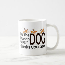 Wees de persoon die je hond denkt dat je bent koffiemok