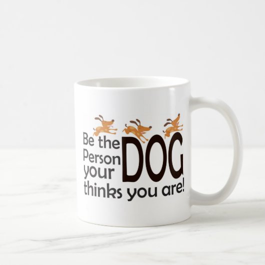 Wees de persoon die je hond denkt dat je bent koffiemok (Rechts)