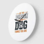 Wees de Persoon die je Hond Denkt dat je Bent Shir Grote Klok (Hoek)