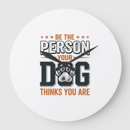 Wees de Persoon die je Hond Denkt dat je Bent Shir Grote Klok (Voorkant)