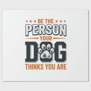 Wees de Persoon die je Hond Denkt dat je Bent T-sh Cadeaupapier