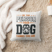 Wees de Persoon die je Hond Denkt dat je Bent T-sh Kussen (Deken)