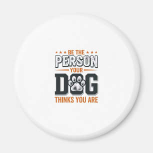 Wees de Persoon die je Hond Denkt dat je Bent T-sh Magneet