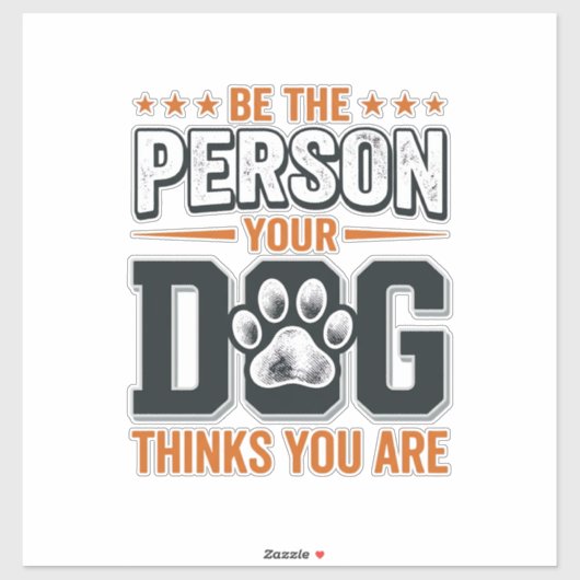 Wees de Persoon die je Hond Denkt dat je Bent T-sh Sticker (Vel)
